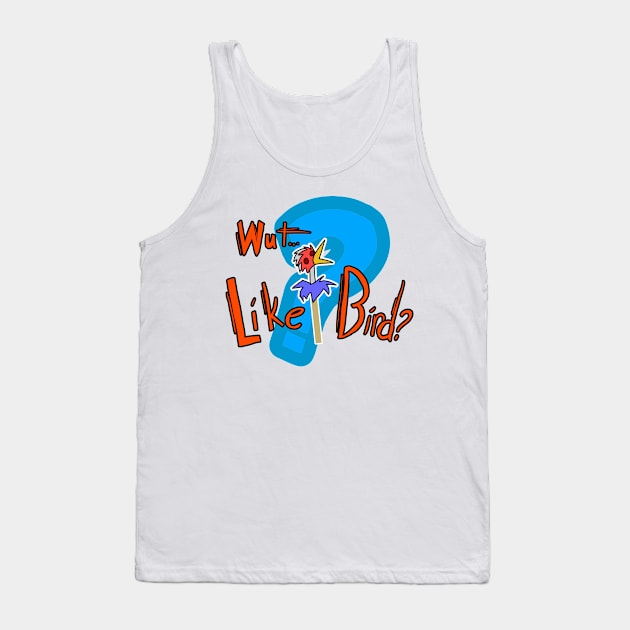 Icky Like Bird Tank Top by captain_deloris